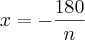 x=-\frac{180}{n} x=-\frac{180}{n}