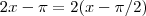 2x -\pi = 2(x-\pi/2) 2x -\pi = 2(x-\pi/2)