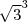 {\sqrt[]{3} }^{3}