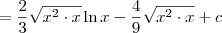 = \frac{2}{3}\sqrt{x^2\cdot x}\ln x  - \frac{4}{9}\sqrt{x^2\cdot x} + c