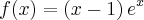 f(x)=\left(x-1 \right){e}^{x} f(x)=\left(x-1 \right){e}^{x}
