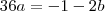 36a=-1-2b