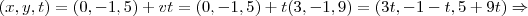 (x,y,t)=(0,-1,5)+vt=(0,-1,5)+t(3,-1,9)=(3t,-1-t,5+9t)\Rightarrow (x,y,t)=(0,-1,5)+vt=(0,-1,5)+t(3,-1,9)=(3t,-1-t,5+9t)\Rightarrow