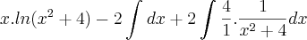 x.ln({x}^{2}+4)-2\int_{}^{}dx+2\int_{}^{}\frac{4}{1}.\frac{1}{{x}^{2}+4}dx x.ln({x}^{2}+4)-2\int_{}^{}dx+2\int_{}^{}\frac{4}{1}.\frac{1}{{x}^{2}+4}dx