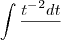 \int \frac{t^-^2 dt}