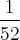 \frac{1}{52} \frac{1}{52}