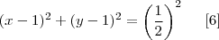 (x - 1)^2 + (y - 1)^2  = \left(\frac{1}{2} \right)^2 \;\;\;\;\; [6]