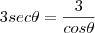 3sec\theta=\frac{3}{cos\theta}