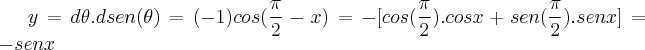 y=d\theta.dsen(\theta)=(-1)cos(\frac{\pi}{2}-x)=-[cos(\frac{\pi}{2}).cosx+sen(\frac{\pi}{2}).senx]=-senx