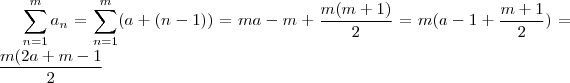 \sum_{n=1}^m  a_n = \sum_{n=1}^m  (a + (n-1)) =  ma - m + \frac{m(m+1)}{2}  =  m(a-1 + \frac{m+1}{2}) = \frac{m(2a +m-1}{2}