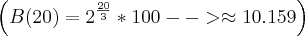 \left(B(20) = {2}^{\frac{20}{3}}*100 --> \approx 10.159 \right) \left(B(20) = {2}^{\frac{20}{3}}*100 --> \approx 10.159 \right)