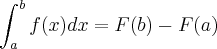\int_{a}^b f(x)dx=F(b)-F(a) \int_{a}^b f(x)dx=F(b)-F(a)