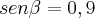 sen\beta=0,9 sen\beta=0,9
