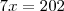 7x=202 7x=202