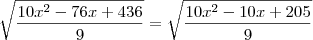 \sqrt{\frac{10x^2- 76x + 436}{9}}= \sqrt{\frac{10x^2-10x+205}{9}} \sqrt{\frac{10x^2- 76x + 436}{9}}= \sqrt{\frac{10x^2-10x+205}{9}}