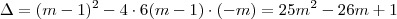 \Delta = (m-1)^2 -4 \cdot 6(m-1) \cdot (-m) = 25m^2 -26m+1 \Delta = (m-1)^2 -4 \cdot 6(m-1) \cdot (-m) = 25m^2 -26m+1
