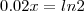 0.02x =ln2