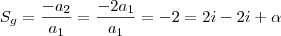 S_g = \frac{-a_2}{a_1} = \frac{-2a_1}{a_1} = -2 = 2i - 2i + \alpha S_g = \frac{-a_2}{a_1} = \frac{-2a_1}{a_1} = -2 = 2i - 2i + \alpha