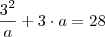 \displaystyle{\frac{3^2}{a}+3 \cdot a=28 \displaystyle{\frac{3^2}{a}+3 \cdot a=28
