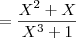 =\frac{{X}^{2}+X}{{X}^{3}+1} =\frac{{X}^{2}+X}{{X}^{3}+1}