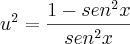 u^2 = \frac{1 - sen^2 x}{sen^2 x}