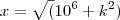 x=\sqrt({10^{6}+k^{2}}) x=\sqrt({10^{6}+k^{2}})
