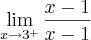 \lim_{x\rightarrow3^{+}}\frac{x-1}{x-1}