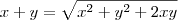 x+y = \sqrt{x^2+y^2+2xy} x+y = \sqrt{x^2+y^2+2xy}