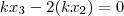 kx_3 - 2(kx_2)=0 kx_3 - 2(kx_2)=0