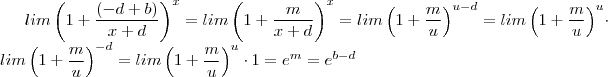 lim\left(1 +\frac{ (- d  + b) }{x + d }}  \right)^x = lim\left(1 +\frac{m }{x + d }}  \right)^x =  lim\left(1 +\frac{m }{u }}  \right)^{u -d} =  lim\left(1 +\frac{m }{u }}  \right)^{u} \cdot lim\left(1 +\frac{m }{u }}  \right)^{-d} =lim\left(1 +\frac{m }{u }}  \right)^{u} \cdot 1 = e^m = e^{b-d}