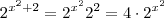 2^{x^2 +2} = 2^{x^2} 2^{2} = 4\cdot 2^{x^2} 2^{x^2 +2} = 2^{x^2} 2^{2} = 4\cdot 2^{x^2}