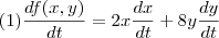 (1) \frac{df(x,y)}{dt} = 2x \frac{dx}{dt} + 8y \frac{dy}{dt} (1) \frac{df(x,y)}{dt} = 2x \frac{dx}{dt} + 8y \frac{dy}{dt}