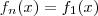 f_n(x) = f_1(x) f_n(x) = f_1(x)