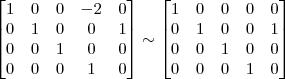 \begin{bmatrix} 
1 & 0 & 0 & -2 & 0\\
0 & 1 & 0 & 0 & 1\\
0 & 0 & 1 & 0 & 0\\
0 & 0 & 0 & 1 & 0 \end{bmatrix}
\sim
\begin{bmatrix} 
1 & 0 & 0 & 0 & 0\\
0 & 1 & 0 & 0 & 1\\
0 & 0 & 1 & 0 & 0\\
0 & 0 & 0 & 1 & 0 \end{bmatrix}
