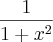\frac{1}{1 + x^2} \frac{1}{1 + x^2}