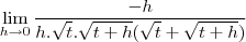 \lim_{h\to 0}\frac{-h}{h.\sqrt{t}.\sqrt{t+h}(\sqrt{t}+\sqrt{t+h})}