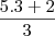 \frac{5.3+2}{3} \frac{5.3+2}{3}