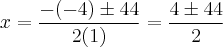 x = \frac{-(-4) \pm 44}{2(1)} = \frac{4 \pm 44}{2}