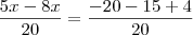 \frac{5x - 8x}{20} = \frac{-20 - 15 + 4}{20}