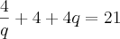 \frac{4}{q}+4+4q={21 \frac{4}{q}+4+4q={21