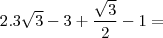 2.3\sqrt3-3+\frac{\sqrt3}{2}-1=