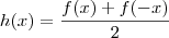 h(x) = \frac{f(x) + f(-x)}{2}
