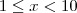 1\leq x<10 1\leq x<10