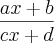 \frac{ax+b}{cx+d} \frac{ax+b}{cx+d}