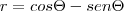 r=cos\Theta-sen\Theta r=cos\Theta-sen\Theta