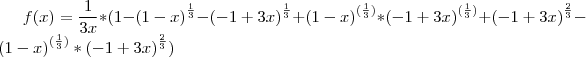 f(x)=\frac{1}{3x}*(1-{(1-x)}^{\frac{1}{3}}-{(-1+3 x)}^{\frac{1}{3}}+{(1-x)}^{(\frac{1}{3})}*{(-1+3 x)}^{(\frac{1}{3})}+{(-1+3 x)}^{\frac{2}{3}}-{(1-x)}^{(\frac{1}{3})}*{(-1+3 x)}^{\frac{2}{3}})