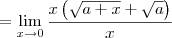 = \lim_{x\to 0} \frac{x\left(\sqrt{a+x}+\sqrt{a}\right)}{x} = \lim_{x\to 0} \frac{x\left(\sqrt{a+x}+\sqrt{a}\right)}{x}