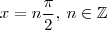 x = n \frac{\pi}{2}, \:n \in \mathbb{Z}