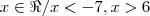 x \in \Re / x < - 7, x > 6 x \in \Re / x < - 7, x > 6