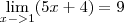 \lim_{x->1}(5x+4)=9 \lim_{x->1}(5x+4)=9